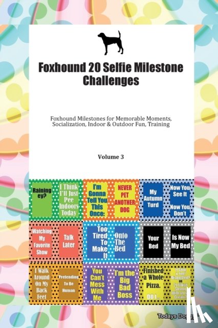 Todays Doggy, Doggy - Foxhound 20 Selfie Milestone Challenges Foxhound Milestones for Memorable Moments, Socialization, Indoor & Outdoor Fun, Training Volume 3