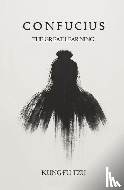 Tzu, K'Ung-Fu - Confucius The Great Learning