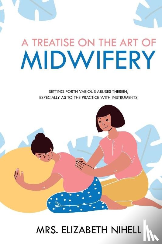 Nihell, Mrs Elizabeth - A Treatise on the Art of Midwifery