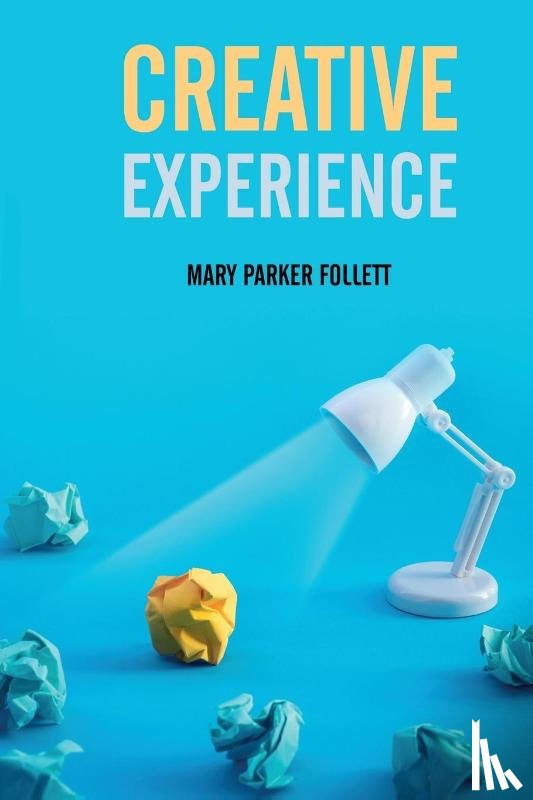Parker Follett, Mary - Creative Experience