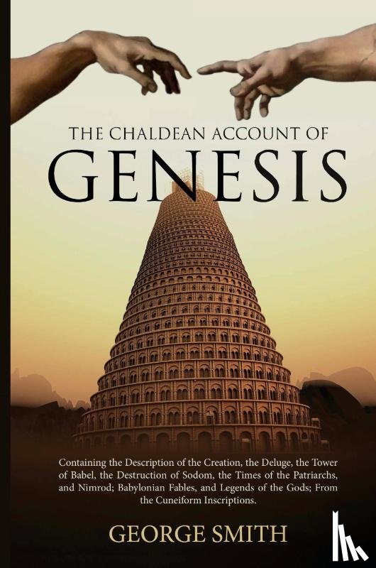 Smith, George - The Chaldean Account of Genesis