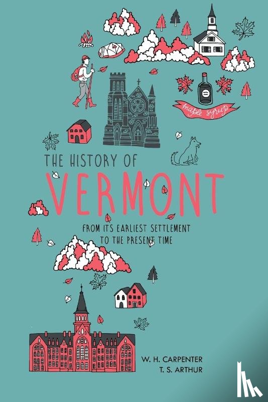 Carpenter, W H, Arthur, T S - The History of Vermont