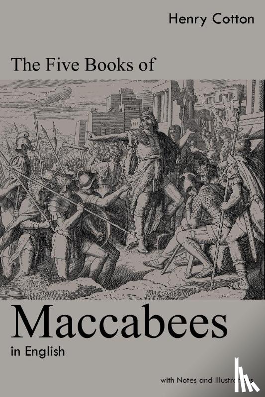 Cotton, Henry - The Five Books of Maccabees in English
