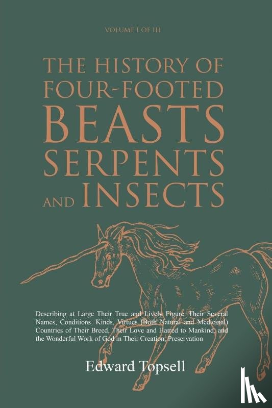 Topsell, Edward - The History of Four-Footed Beasts, Serpents and Insects Vol. I of III
