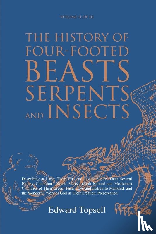 Topsell, Edward - The History of Four-Footed Beasts, Serpents and Insects Vol. II of III
