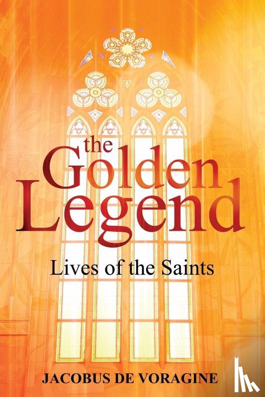 De Voragine, Jacobus - The Golden Legend
