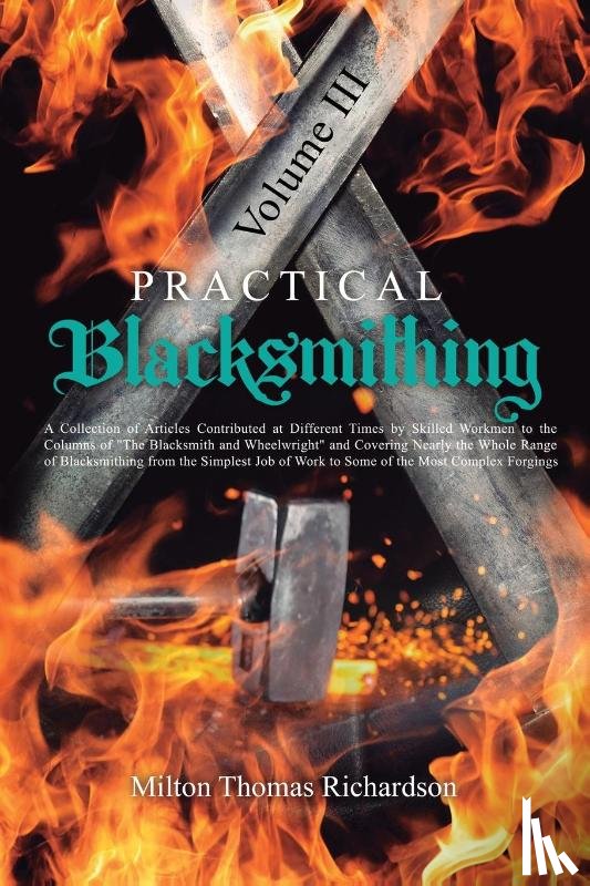 Richardson, Milton Thomas - Practical Blacksmithing Vol. III