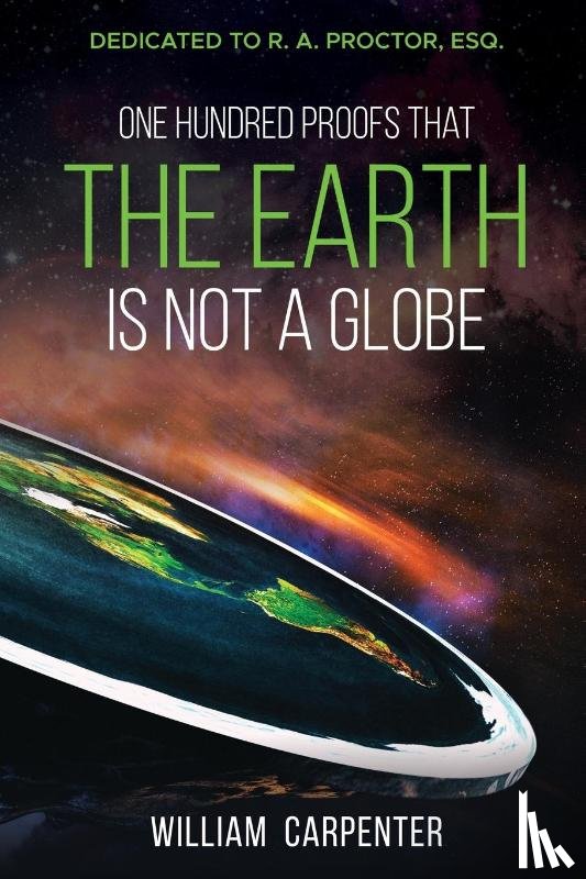 Carpenter, William - One Hundred Proofs That the Earth Is Not a Globe