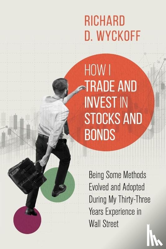 Wyckoff, Richard D - How I Trade and Invest in Stocks and Bonds