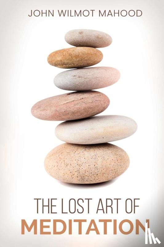 Mahood, John Wilmot - The Lost Art of Meditation