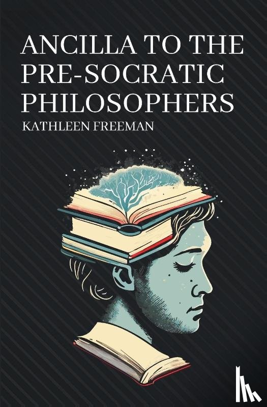 Freeman, Kathleen - Ancilla to the Pre-Socratic Philosophers