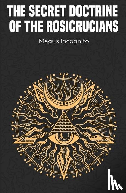Incognito, Magus - The Secret Doctrine of the Rosicrucians