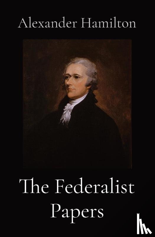 Hamilton, Alexander - The Federalist Papers