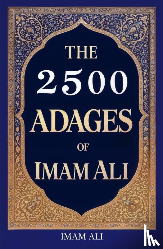 Ali, Imam - The 2500 Adages of Imam Ali