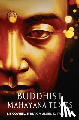 E. B Cowell, F. Max Muller K. Takakusu - Buddhist Mahayana Texts