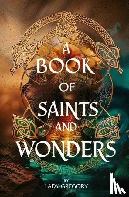 Gregory, Lady - A Book of Saints and Wonders