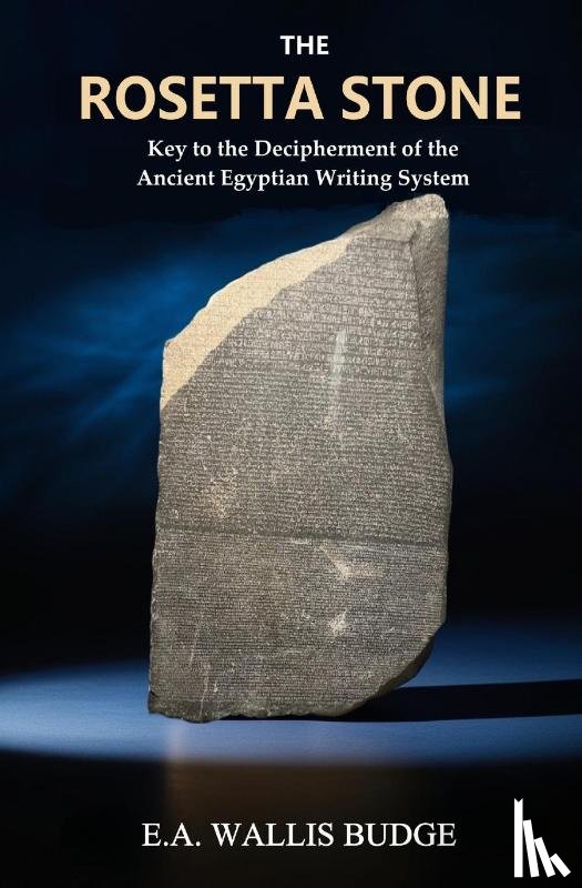 Budge, E. A. Wallis - The Rosetta Stone