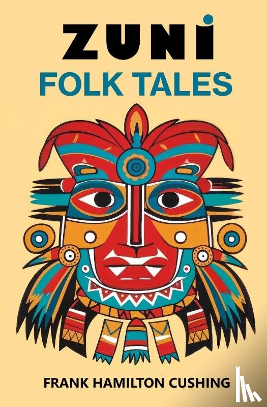 Cushing, Frank H. - Zuni Folk Tales