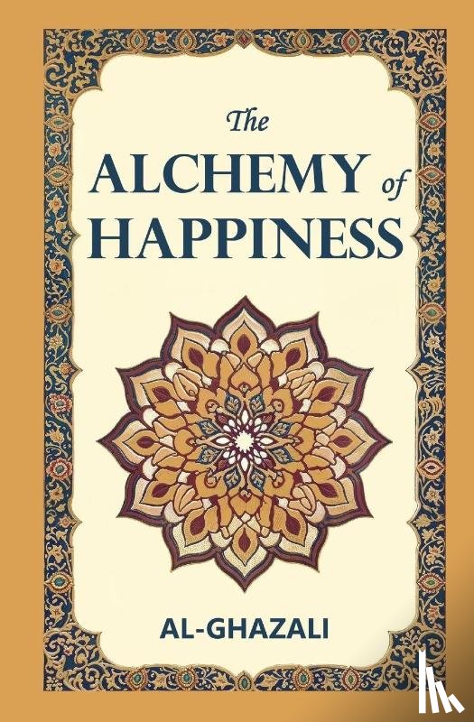 Al-Ghazali - The Alchemy of Happiness