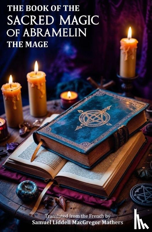 Mathers, S. L. M. - The Book of the Sacred Magic of Abramelin the Mage