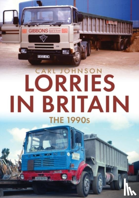 Johnson, Carl - Lorries in Britain: The 1990s