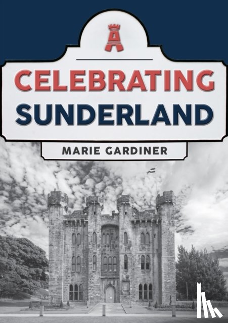 Gardiner, Marie - Celebrating Sunderland
