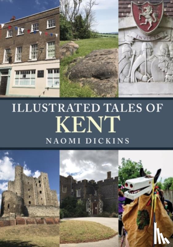 Dickins, Naomi - Illustrated Tales of Kent