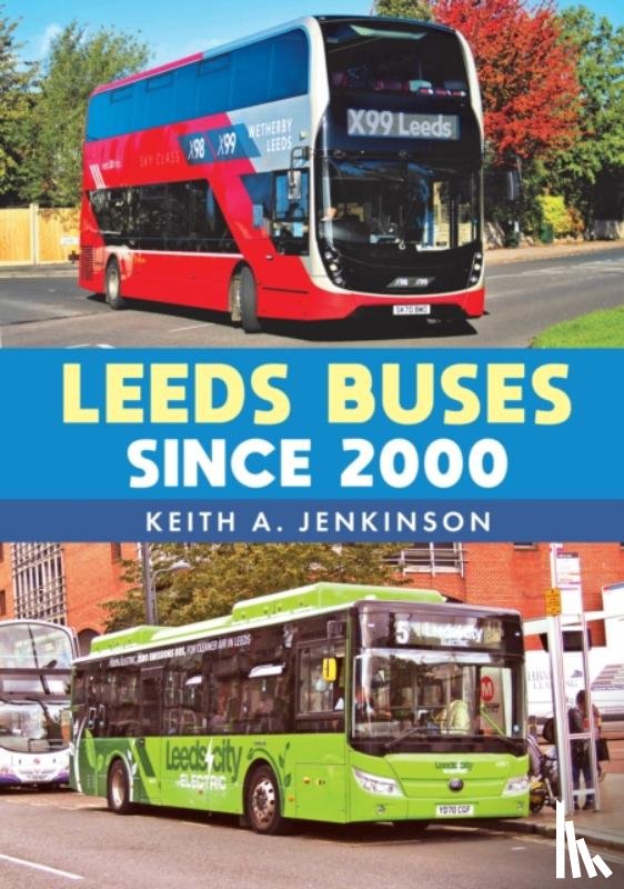 Jenkinson, Keith A. - Leeds Buses Since 2000