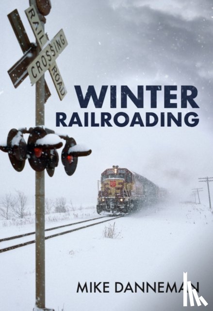 Danneman, Mike - Winter Railroading