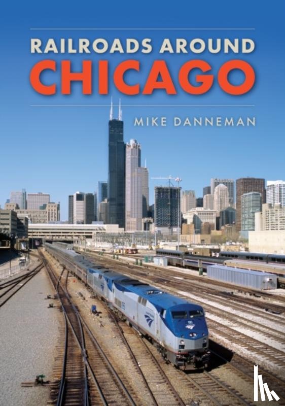 Danneman, Mike - Railroads around Chicago