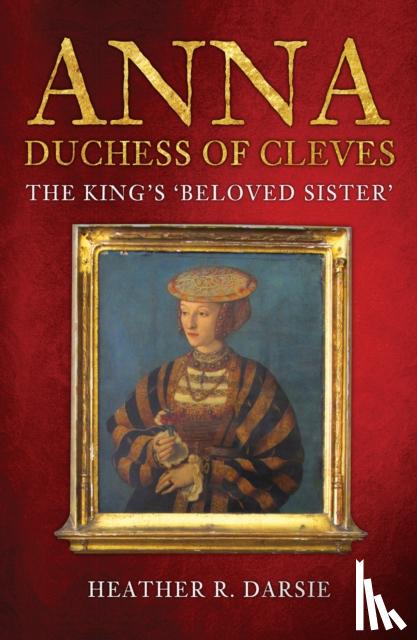 Darsie, Heather R. - Anna, Duchess of Cleves