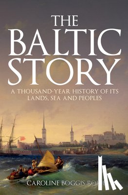 Boggis-Rolfe, Caroline - The Baltic Story