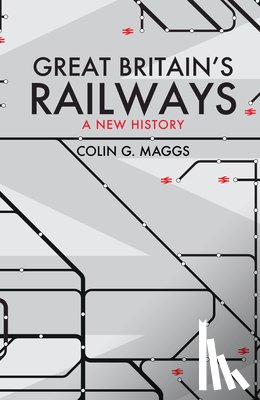 Maggs, Colin - Great Britain's Railways