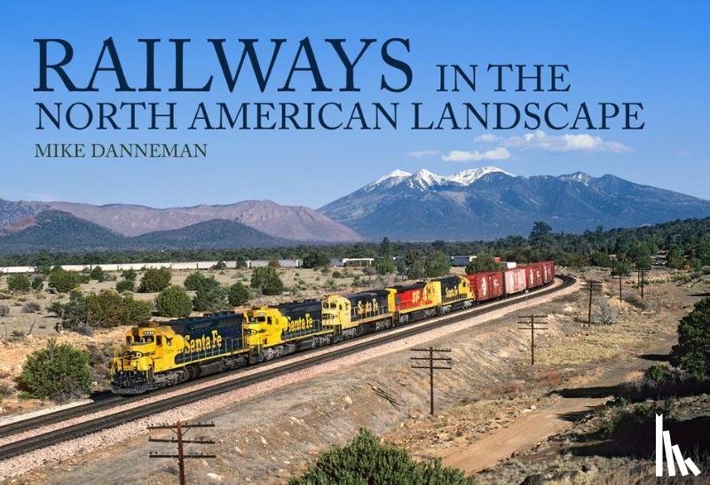 Danneman, Mike - Railways in the North American Landscape