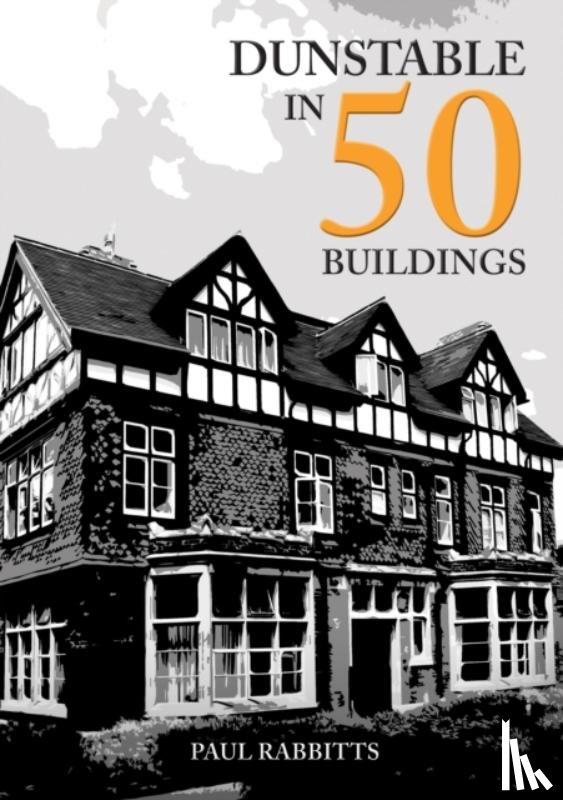 Rabbitts, Paul - Dunstable in 50 Buildings