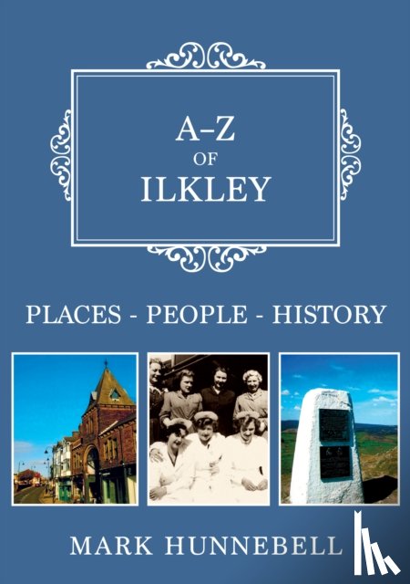 Hunnebell, Mark - A-Z of Ilkley