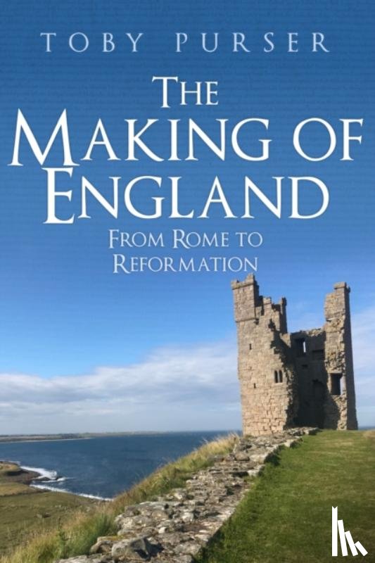 Purser, Toby - The Making of England