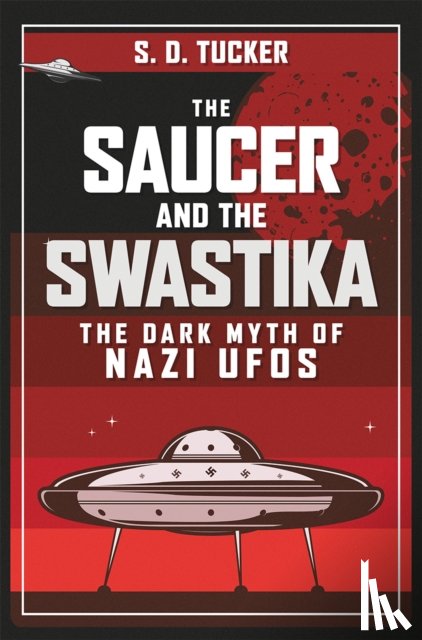Tucker, S. D. - The Saucer and the Swastika