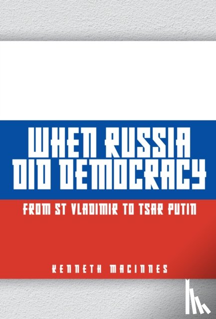 MacInnes, Kenneth - When Russia Did Democracy