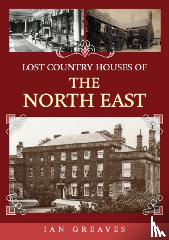Greaves, Ian - Lost Country Houses of the North East
