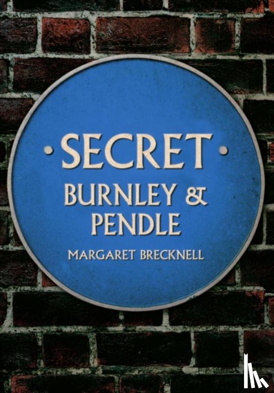Brecknell, Margaret - Secret Burnley & Pendle