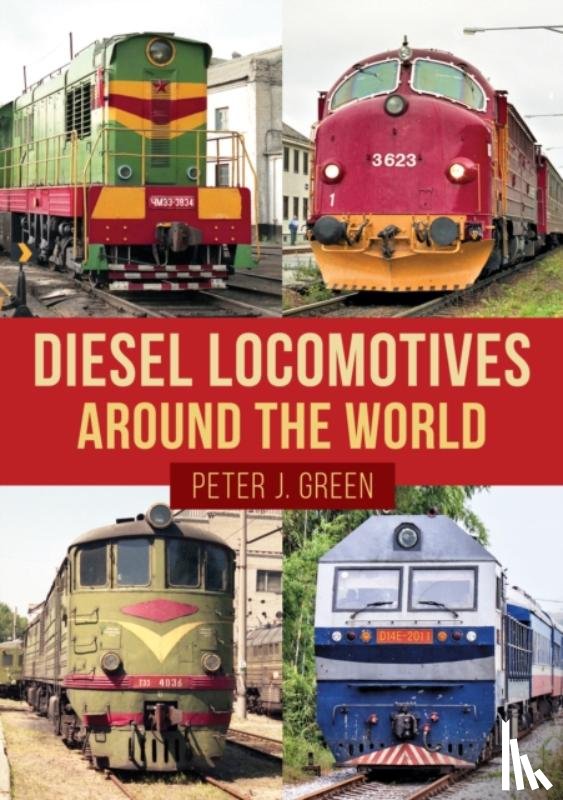 Green, Peter J. - Diesel Locomotives Around the World
