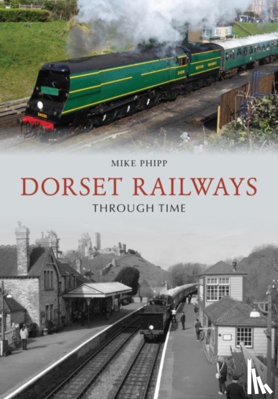 Phipp, Mike - Dorset Railways Through Time