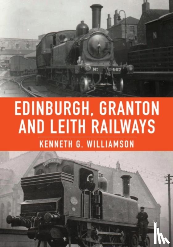 Williamson, Kenneth G. - Edinburgh, Granton and Leith Railways