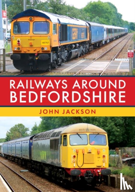 Jackson, John - Railways Around Bedfordshire