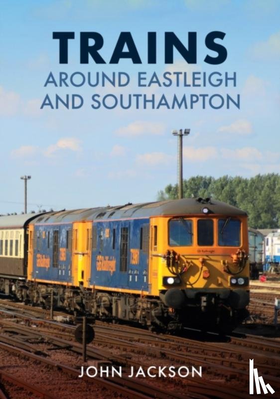 Jackson, John - Trains Around Eastleigh and Southampton