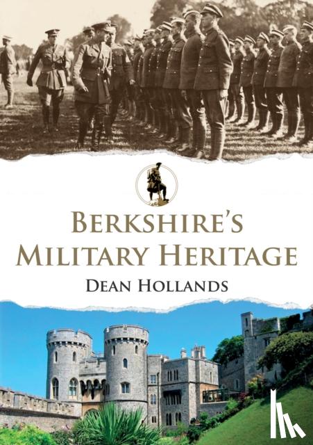 Hollands, Dean - Berkshire's Military Heritage