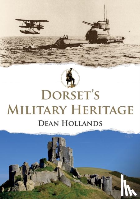Hollands, Dean - Dorset's Military Heritage
