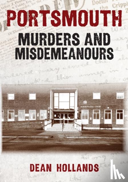 Hollands, Dean - Portsmouth Murders and Misdemeanours