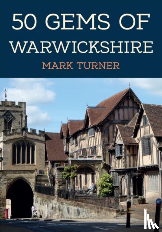 Turner, Mark - 50 Gems of Warwickshire